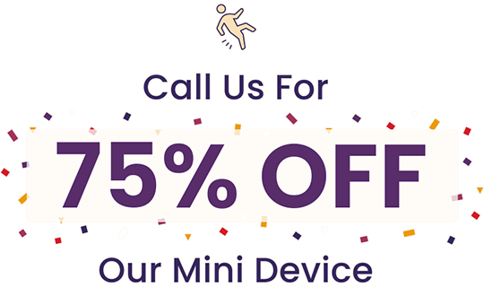 Call us for 75% Off Our Mini Device